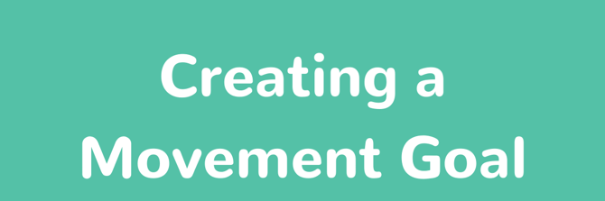 Creating a Movement Goal