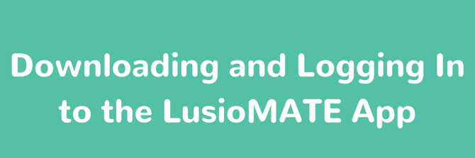 Downloading_and_Logging_In_to_the_LusioMATE_App