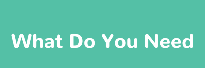 What Do You Need